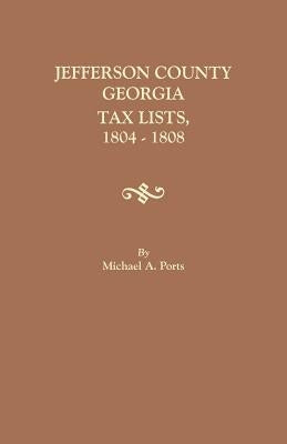 Jefferson County, Georgia, Tax Lists, 1804-1808 by Ports, Michael A.