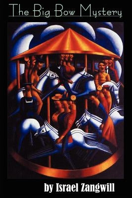 The Big Bow Mystery by Zangwill, Israel