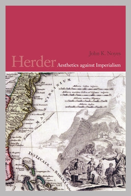 Herder: Aesthetics Against Imperialism by Noyes, John K.