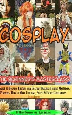 Cosplay - The Beginner's Masterclass by Takahara, Miyuu