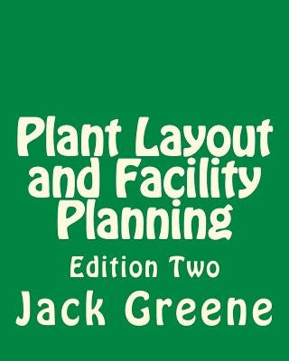 Plant Layout and Facility Planning: Edition Two by Greene, Jack