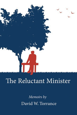 The Reluctant Minister by Torrance, David W.