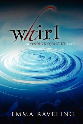 Whirl (Ondine Quartet Book 1) by Raveling, Emma