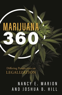 Marijuana 360: Differing Perspectives on Legalization by Marion, Nancy E.