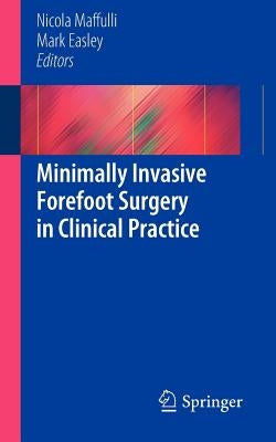 Minimally Invasive Forefoot Surgery in Clinical Practice by Maffuli, Nicola