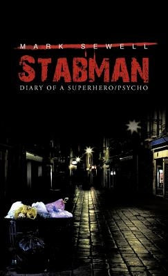 Stabman: Diary of a Superhero/Psycho by Sewell, Mark