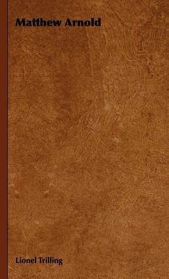 Matthew Arnold by Trilling, Lionel