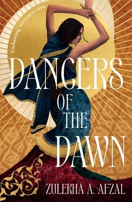 Dancers of the Dawn by Afzal, Zulekhá A.