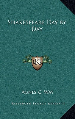 Shakespeare Day by Day by Way, Agnes C.