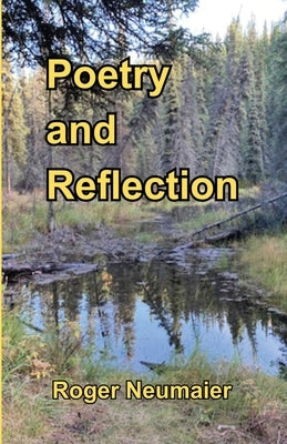 Poetry and Reflection by Neumaier, Roger