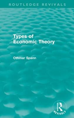 Types of Economic Theory by Spann, Othmar