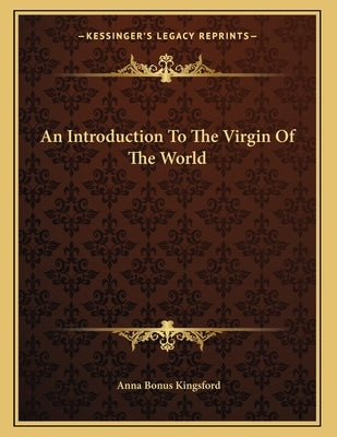 An Introduction To The Virgin Of The World by Kingsford, Anna Bonus