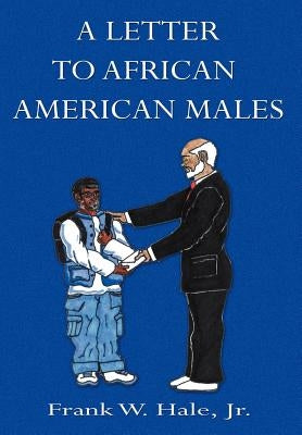 A Letter to African American Males by Hale, Frank W., Jr.