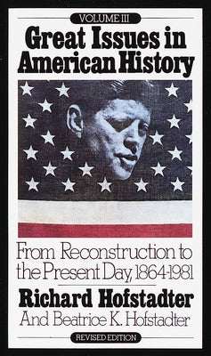 From Reconstruction to the Present Day, 1864-1981 by Hofstadter, Richard