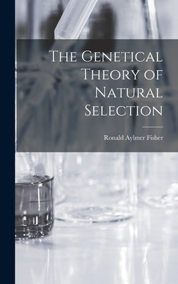 The Genetical Theory of Natural Selection by Fisher, Ronald Aylmer