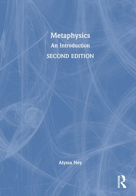 Metaphysics: An Introduction by Ney, Alyssa