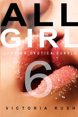 All Girl 6: A Lesbian Anthology by Rush