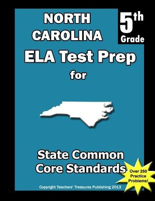 North Carolina 5th Grade ELA Test Prep: Common Core Learning Standards by Treasures, Teachers'