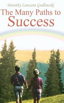 The Many Paths to Success by Godlewski, Dorothy Lanzara