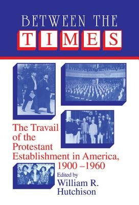 Between the Times by Hutchison, William R.