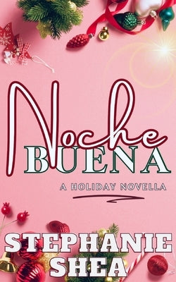 Nochebuena: a holiday novella by Shea, Stephanie
