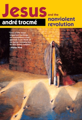 (american) Jesus and the Nonviolent Revolution by Trocmé, André