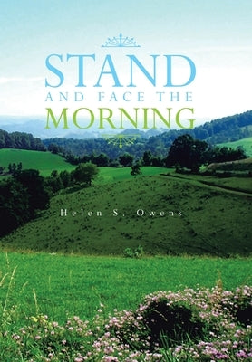Stand and Face the Morning by Owens, Helen S.