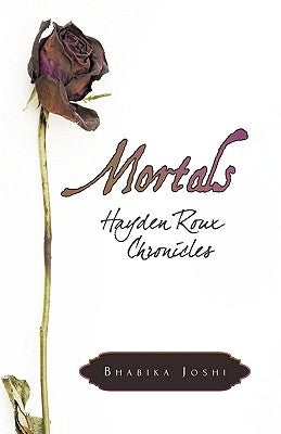 Mortals: Hayden Roux Chronicles by Joshi, Bhabika