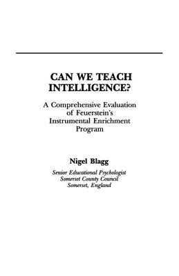 Can We Teach Intelligence?: A Comprehensive Evaluation of Feuerstein's Instrumental Enrichment Programme by Blagg, Nigel