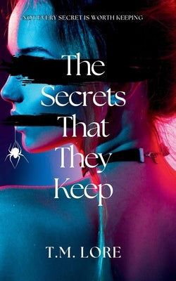 The Secrets That They Keep by Lore, T. M.