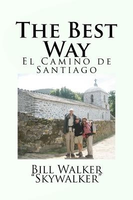 The Best Way: El Camino de Santiago by Walker, Bill