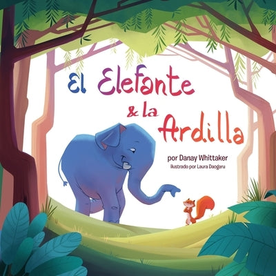 El Elefante & la Ardilla by Whittaker, Danay