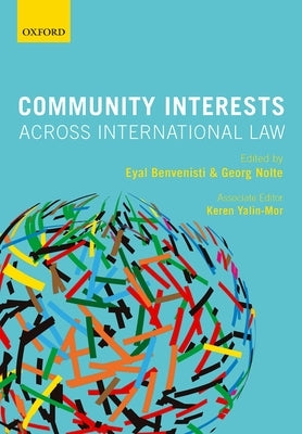 Community Interests Across International Law by Benvenisti, Eyal