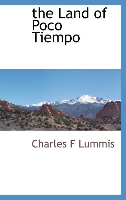 The Land of Poco Tiempo by Lummis, Charles F.