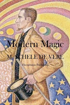 Modern Magic by De Vere, M. Schele