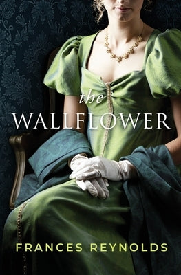 The Wallflower: A Pride and Prejudice Variation by Reynolds, Frances