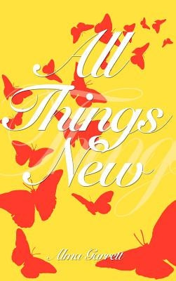 All Things New by Garrett, Alma