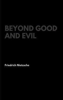 Beyond Good and Evil by Nietzsche, Friedrich