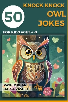 50 Knock Knock owl jokes for kids age 4 to 8 by Anwer, Hafsa