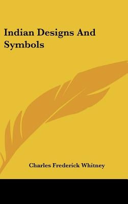 Indian Designs And Symbols by Whitney, Charles Frederick