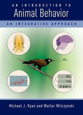An Introduction to Animal Behavior: An Integrative Approach by Ryan, Michael