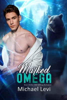 Marked Omega: Bear Shifter MM MPreg Romance by Levi, Michael