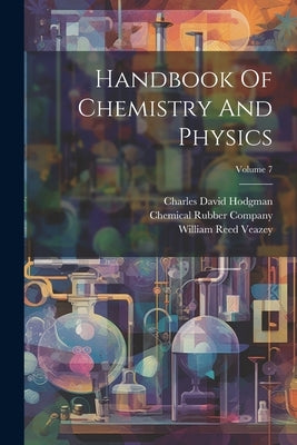 Handbook Of Chemistry And Physics; Volume 7 by Veazey, William Reed