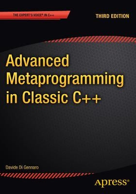 Advanced Metaprogramming in Classic C++ by Di Gennaro, Davide