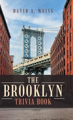 The Brooklyn Trivia Book by Weiss, David a.