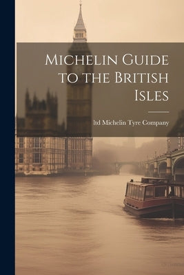 Michelin Guide to the British Isles by Michelin Tyre Company, Ltd