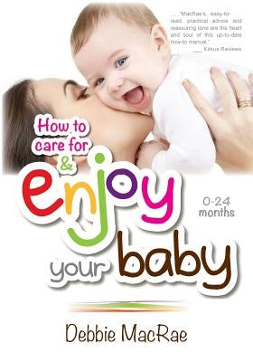 Enjoy Your Baby: How to care for and Enjoy Your Baby by MacRae, Debbie
