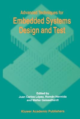 Advanced Techniques for Embedded Systems Design and Test by López, Juan C.