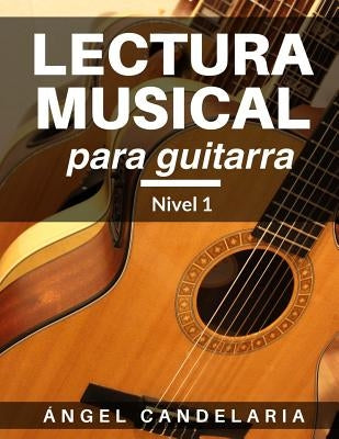 Lectura Musical para Guitarra: Nivel 1 by Candelaria, Angel