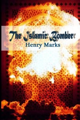 The Islamic Bomber by Marks, Henry
